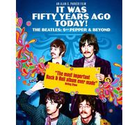 It Was Fifty Years Ago Today! The Beatles: Sgt. Pepper & Beyond