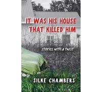 It was His House that Killed Him: stories with a twist