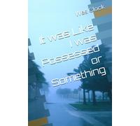 It Was Like I Was Possessed Or Something