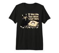 It Was Like This When I Got Here Chat Humour T-Shirt Haut de Gamme