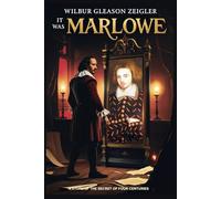 It Was Marlowe: A Story of the Secret of Four Centuries