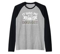 It Was Me I Let The Dogs Out Tee Funny Dog Manche Raglan