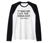 It Was Me I Let The Dogs Out They Asked Humour Saying Manche Raglan