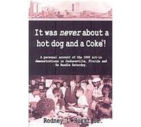 It Was Never About a Hot Dog and a Coke! Rodney L. Hurst (Auteur)
