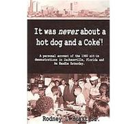 It Was Never About a Hotdog and a Coke! Rodney L. Hurst (Auteur)