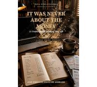 It Was Never About The Money: 21 Truths Quietly Running Your Life (Large Print Edition)