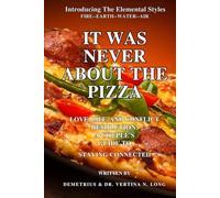 IT WAS NEVER ABOUT THE PIZZA: LOVE, LIFE, AND CONFLICT RESOLUTION: A COUPLE'S GUIDE TO STATYING CONNECTED
