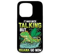 It Was Nice Talking But Iguana Go Now Iguana Funny Pun Coque pour iPhone 15 Pro