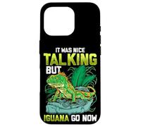 It Was Nice Talking But Iguana Go Now Iguana Funny Pun Coque pour iPhone 16 Pro