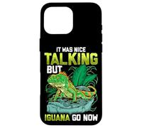 It Was Nice Talking But Iguana Go Now Iguana Funny Pun Coque pour iPhone 16 Pro Max