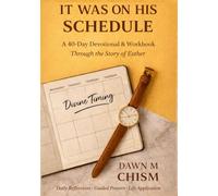 It Was On His Schedule: A 40-Day Devotional Journey Through the Story of Esther (Companion to “It Was On My Schedule)
