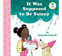 It Was Supposed to Be Sunny by Samantha Cotterill Samantha Cotterill (Auteur)