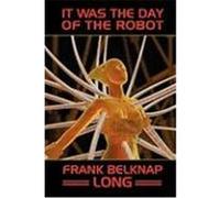 It Was the Day of the Robot Long, Frank Belknap (Auteur)