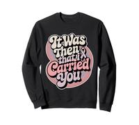 It Was Then That I Carried You Rappel de Motivation |- Sweatshirt