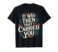It Was Then That I Carried You Rappel de Motivation - T-Shirt