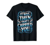 It Was Then That I Carried You Rappel de Motivation T-Shirt