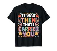 It Was Then That I Carried You Rappel de Motivation - T-Shirt