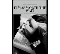 It Was Worth The Wait: How To Find Your Soulmate God's Way