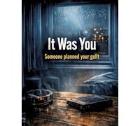 It Was You: Someone planned your guilt