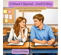 It Wasn’t Special… Until It Was: A Cozy Coloring Book About Quiet Moments, Love, and Everyday Happiness