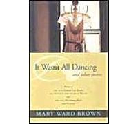 It Wasn't All Dancing And Other Stories