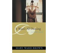 It Wasn't All Dancing: And Other Stories