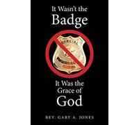 It Wasn't The Badge, It Was The Grace Of God