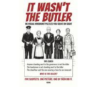 It Wasn't the Butler: A Visual Whodunit Puzzle Book: 96 Logic & Deduction Mysteries for Adults. Five Suspects, One Picture, One of Them Did It