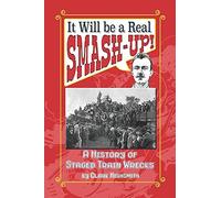 It Will Be A Real Smash-Up!: A History Of Staged Train Wrecks