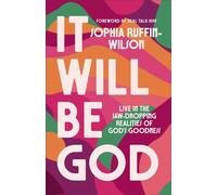 It Will Be God Live in the Jaw-Dropping Realities of God's Goodness - Sophia Ruffin-Wilson - Baker publishing group - ebook (ePub) - Livre