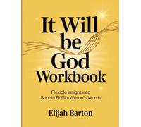 It Will Be God Workbook: Flexible Insight Into Sophia Ruffin-Wilson Words
