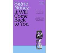 It Will Come Back to You: from the bestselling author of THE FRIEND - 'Reading her work feels like having lunch with your smartest, wisest, most empathetic friend' (LA Times)