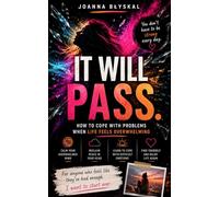 It Will Pass How To Cope With Problems When Life Feels Overwhelming: Stress Management, Emotional Healing, and Anxiety Relief for Women Who Feel Overwhelmed How To Cope With Problems
