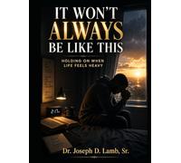 It Won’t Always Be Like This: Holding On When Life Feels Heavy