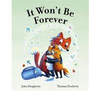 It Won't Be Forever - John Dougherty - Frances Lincoln Children's Books - ebook (ePub) - Livre