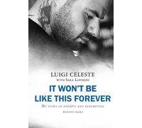 It Won't Be Like This Forever: My Story Of Rebirth And Redemption Behind Bars
