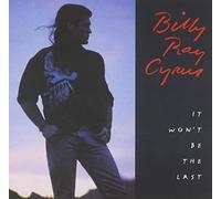 It Won't Be the Last by Billy Ray Cyrus (2003-06-17)