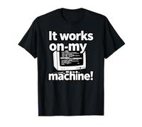 It Works on My Machine Funny Programmer Developer Coding T-Shirt