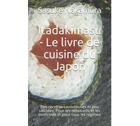 Itadakimasu - Le livre de cuisine du Japon: Des recettes savoureuses et peu utilisées. Pour les débutants et les confirmés et pour tous les régimes