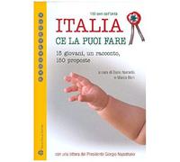 Italia Ce La Puoi Fare. 150 Anni Dall'unita