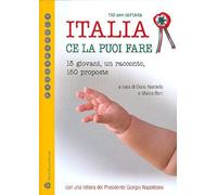 Italia Ce La Puoi Fare. 150 Anni Dall'unita