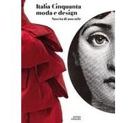 Italia Cinquanta Moda E Design. Nascita Di Uno Stile
