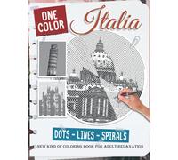 Italia Dots Lines Spirals: New Kind Of Stress Relief Coloring Book For Kids And Adults love Italia