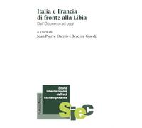Italia e Francia di fronte alla Libia. Dall'Ottocento ad oggi