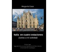 Italia en cuatro estaciones: (cartas a mi soledad)