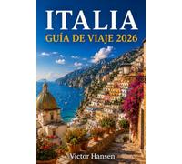 ITALIA GUÍA DE VIAJE 2026: Planifica cada etapa con confianza, descubre la cultura local, optimiza tu presupuesto y disfruta una experiencia inolvidable desde la preparación hasta el regreso
