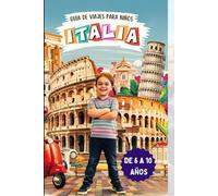 ITALIA. GUÍA DE VIAJES PARA NIÑOS: DE 6 A 10 AÑOS