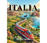 ITALIA GUIDA AI VIAGGI IN TRENO 2026: Guida completa per chi viaggia per la prima volta, con itinerari, percorsi panoramici, biglietti, città, mappe e consigli utili.