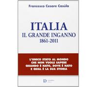 Italia. Il grande inganno 1861-2011