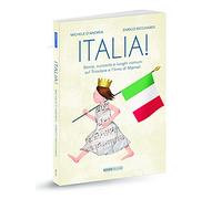 Italia! La vera storia del Tricolore e dell'Inno di Mameli